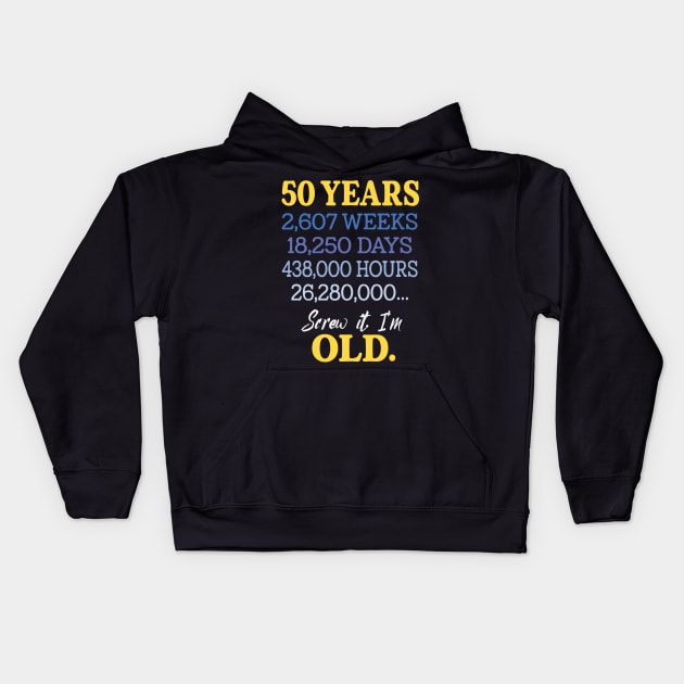 Fifty Years Old & Counting 50th Birthday Kids Hoodie by XanderWitch Creative